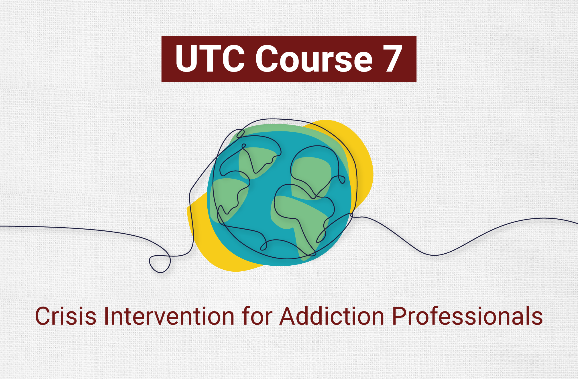 UTC 7: Crisis Intervention for Addiction Professionals