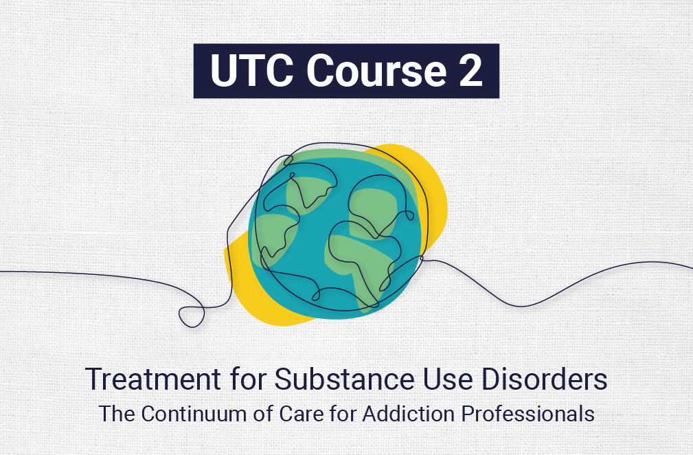 UTC 2: Continuum of Care for Addiction Professionals