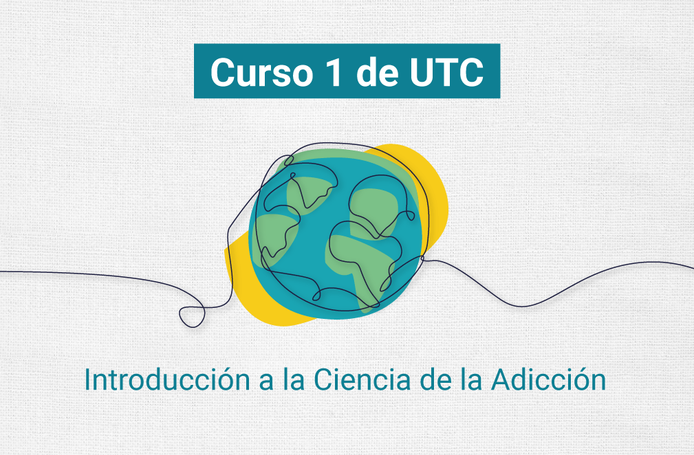 UTC 1: Introducción a la Ciencia de la Adicción