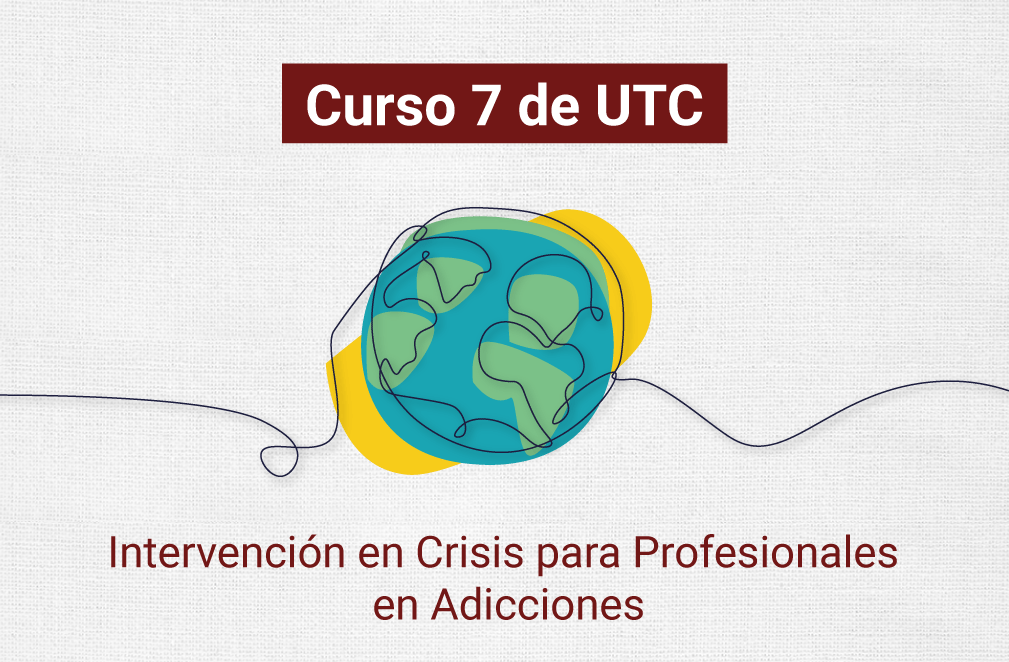 UTC 7: Intervención en Crisis para Profesionales en Adicciones